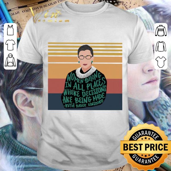 Original R.I.P. RBG Women belong in all places where decisions vintage shirt 1