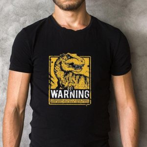 Premium Dinosaurs Warning carnivore activity Is high today keep safe shirt 4