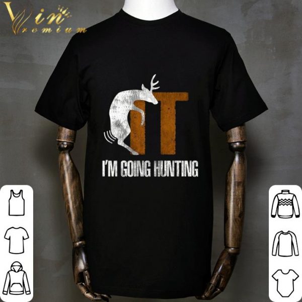 Deer Fuck It I'm Going Hunting shirt 2