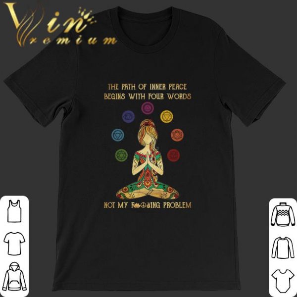Premium Yoga girl the path of inner peace begins with four words not my shirt 1
