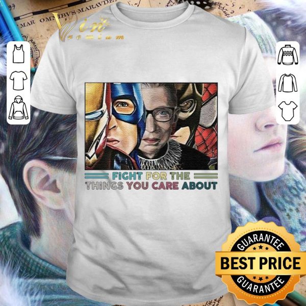 Best Fight For The Things You Care About Ruth Bader Ginsburg Superheroes shirt 1