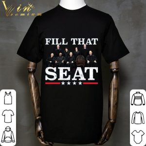 Fill That Seat Supreme Court Justices shirt 4