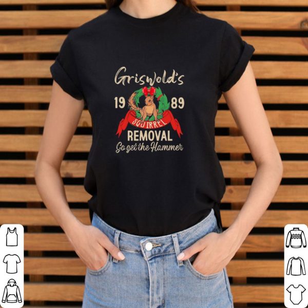 Funny Griswold’s Squirrel Removal go get the hammer 1989 christmas shirt 3