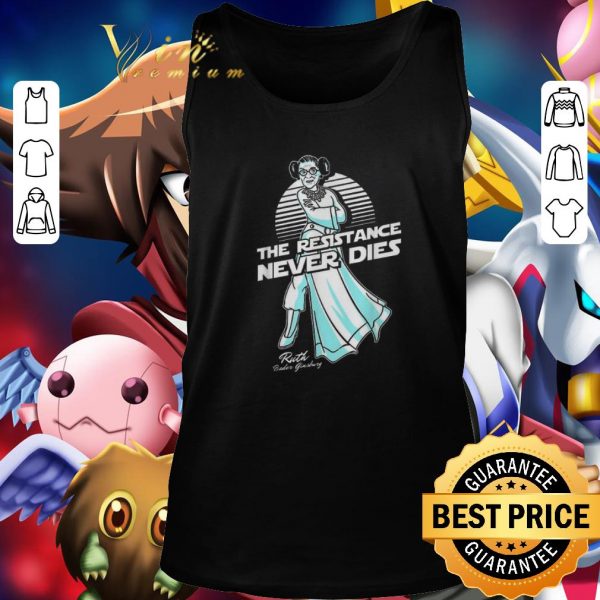 Funny The resistance never dies RIP Ruth Bader Ginsburg RBG 1963-2020 shirt 3