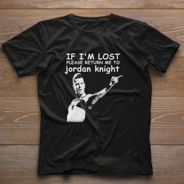 Pretty If I’m lost please return me to Jordan knight shirt 1