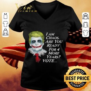 Hot Trump Joker I Am Chaos Are You Ready For 4 More Years Vote shirt 5