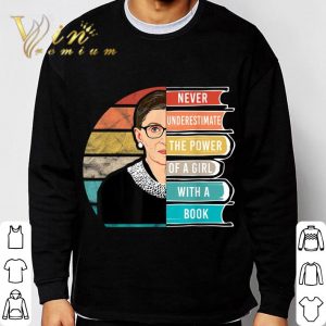 Never Underestimate The Power of A Girl With Book RBG RIP shirt 5
