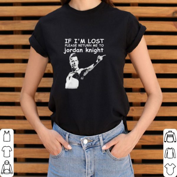 Pretty If I’m lost please return me to Jordan knight shirt 3
