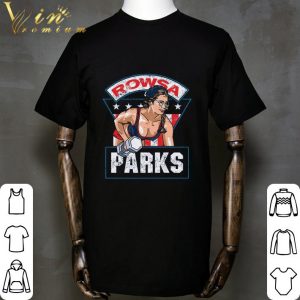 Nah Rosa Rowsa parks shirt 4