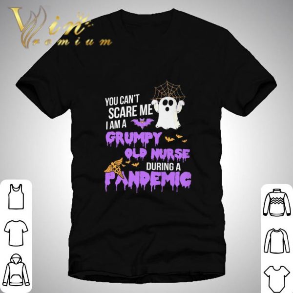 Boo You can't scare me i am a Grumpy old nurse during pandemic shirt 1