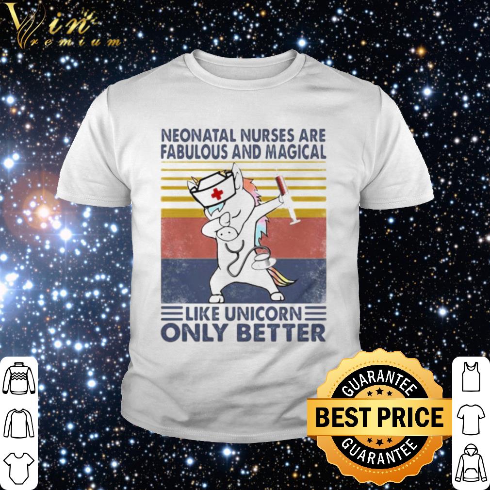 Nice Neonatal nurses are fabulous and magical like unicorn only better vintage shirt 2