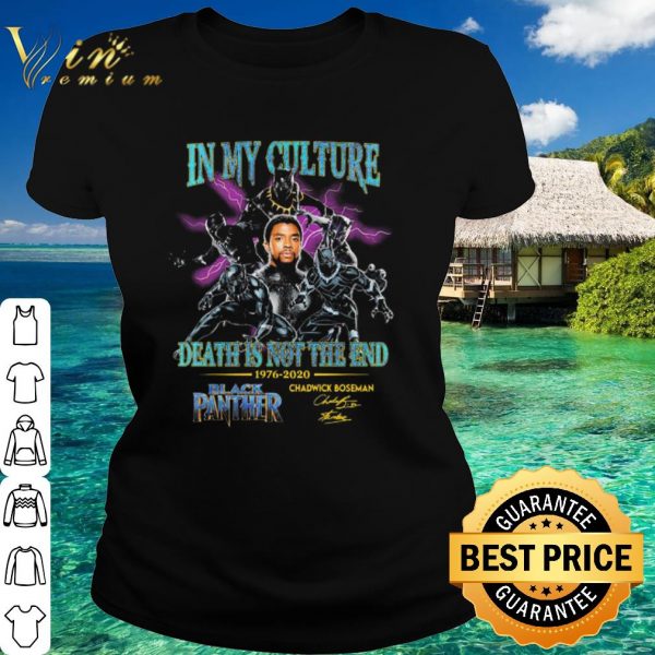 Nice In My culture death is not the end 1976 2020 Black Panther Chadwick Boseman signature shirt 2
