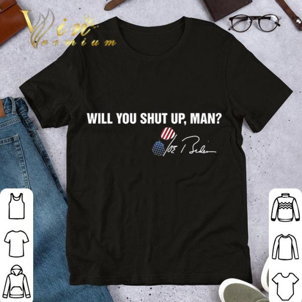 Will you shut up man Joe Biden signature Debate Trump shirt 1