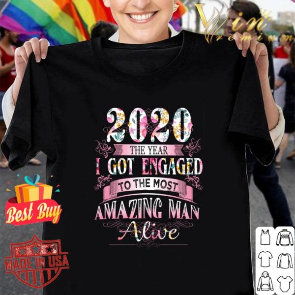Official 2020 the year got engaged to the most amazing man alive flowers shirt 1