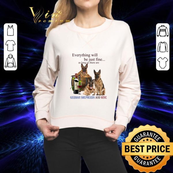 German Shepherd and wine everything will be just fine shirt 2