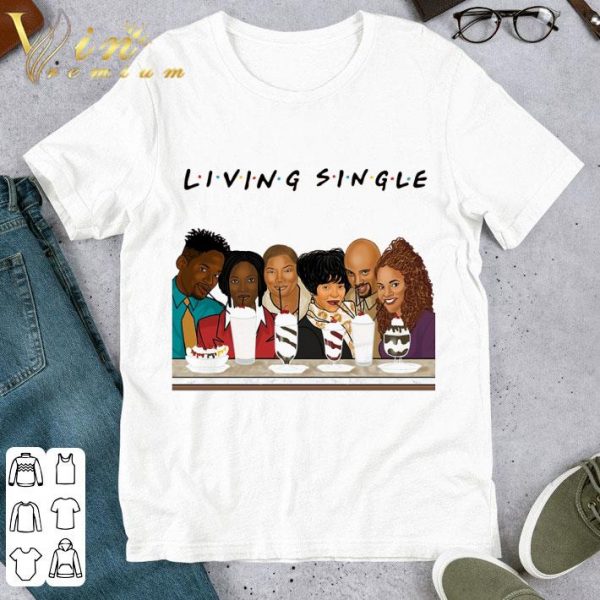 Friends Living Single Characters Drinking shirt 1