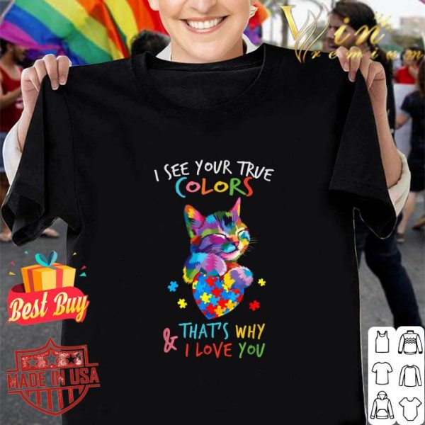 Hot Cat Autism heart i see your true colors that's why i love you shirt 1