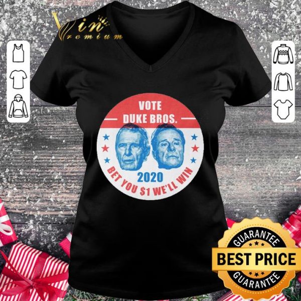 Premium Vote Duke Bros 2020 bet you $1 we'll win shirt 2