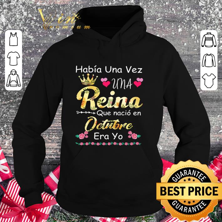 Official Habia Una Vez Una Reina Que Nacio En Octubre Era Yo shirt 7 Official Habia Una Vez Una Reina Que Nacio En Octubre Era Yo shirt