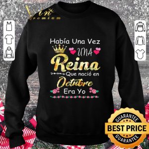 Official Habia Una Vez Una Reina Que Nacio En Octubre Era Yo shirt 5