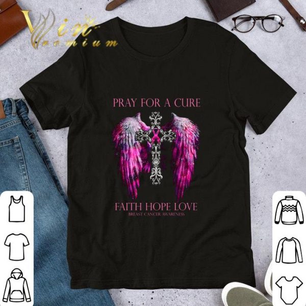 Pray for a cure faith hope love Breast Cancer awareness Cross shirt 1