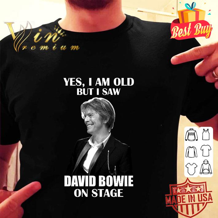 Best David Robert Jones Yes I am old but I saw David Bowie on stage shirt Best David Robert Jones Yes I am old but I saw David Bowie on stage shirt 2