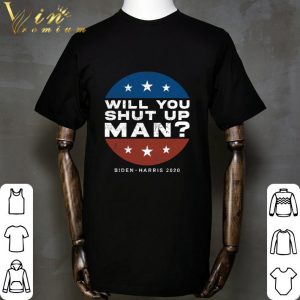 Will you shut up man Biden-Harris 2020 shirt 4
