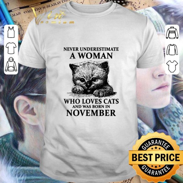 Best Never underestimate a woman who loves cats was born in november shirt 1