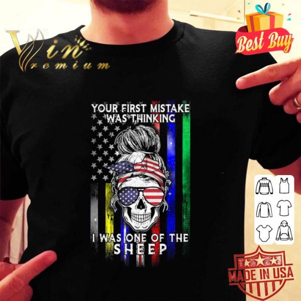Best Skull American Flag Your First Mistake Was Thinking I Was One Of The Sheep shirt 2