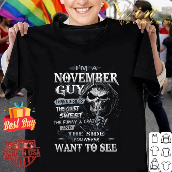 Awesome Death i'm a november guy i have 3 sides the quiet & sweet shirt 1