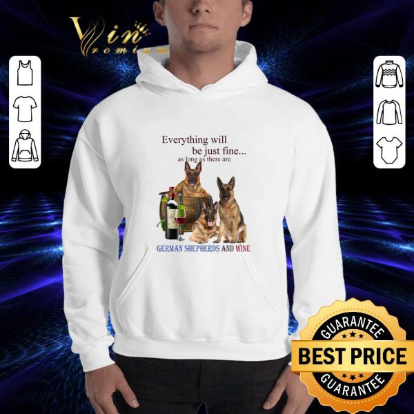 German Shepherd and wine everything will be just fine shirt 3