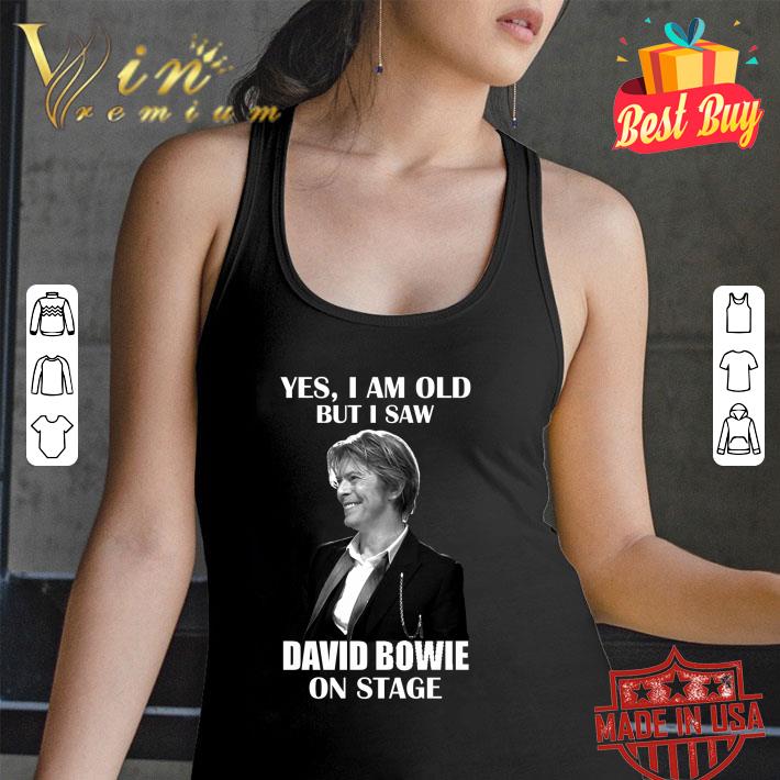 Best David Robert Jones Yes I am old but I saw David Bowie on stage shirt Best David Robert Jones Yes I am old but I saw David Bowie on stage shirt 3