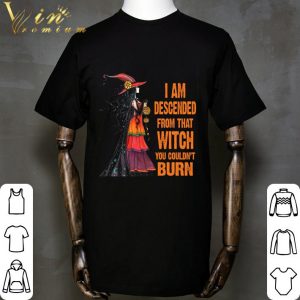 I am descended from that witch you couldn't burn halloween shirt 4