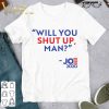 Will you shut up man Biden-Harris 2020 shirt 6