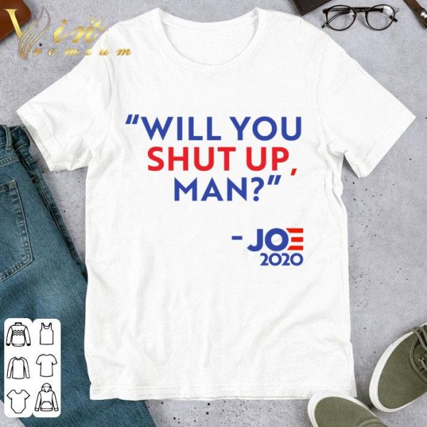 Will you shut up man Joe 2020 shirt 1