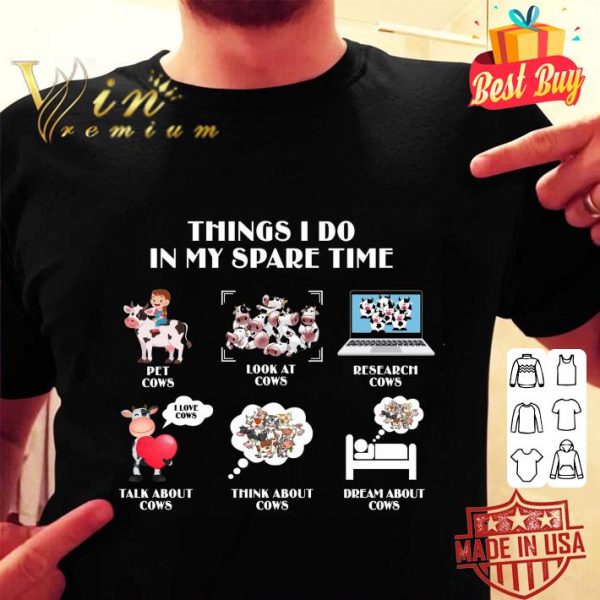 Original Things i do in my spare time pet cows look at cows research cows shirt 2