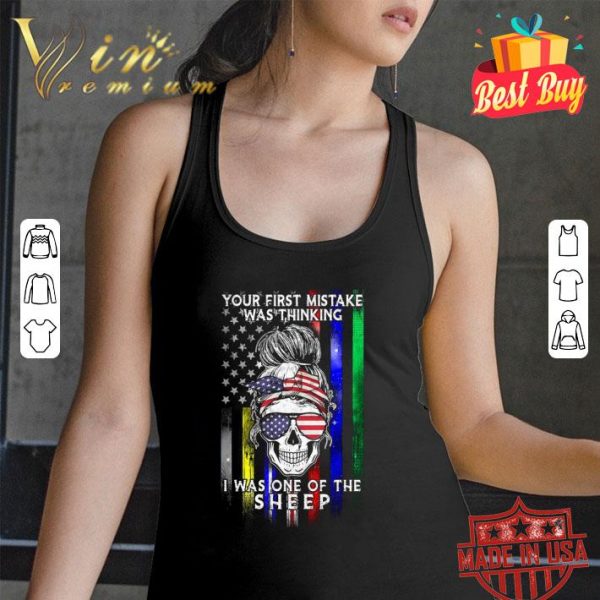 Best Skull American Flag Your First Mistake Was Thinking I Was One Of The Sheep shirt 3