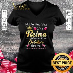 Official Habia Una Vez Una Reina Que Nacio En Octubre Era Yo shirt 4