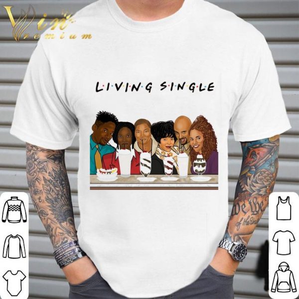 Friends Living Single Characters Drinking shirt 2