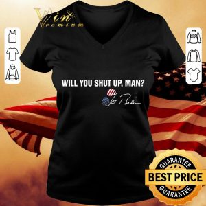 Will you shut up man Joe Biden signature Debate Trump shirt 5
