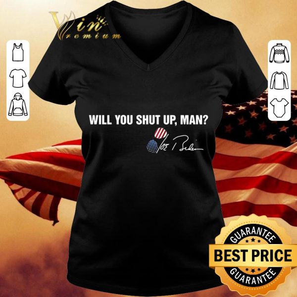 Will you shut up man Joe Biden signature Debate Trump shirt 3