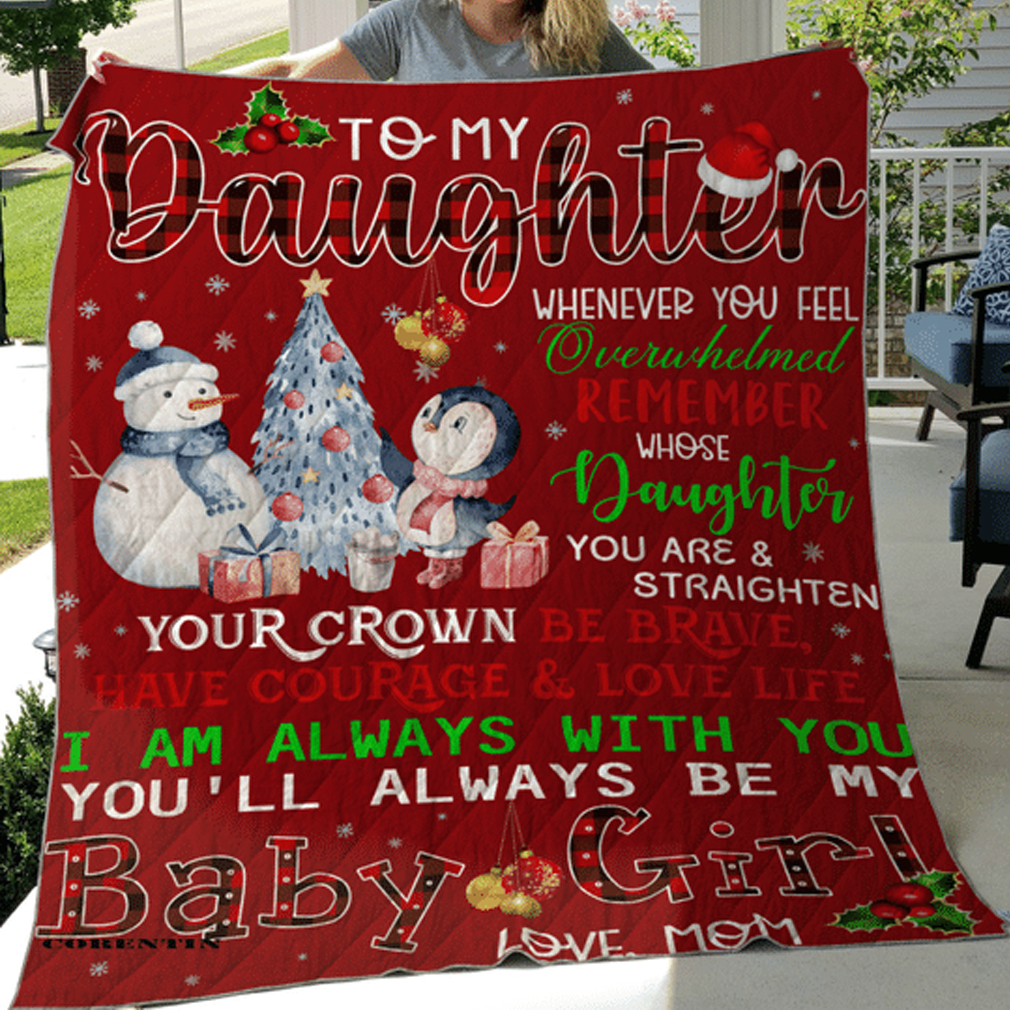 Christmas To My Daughter Whenever You Feel Overhelmed Remember Quilt Blanket