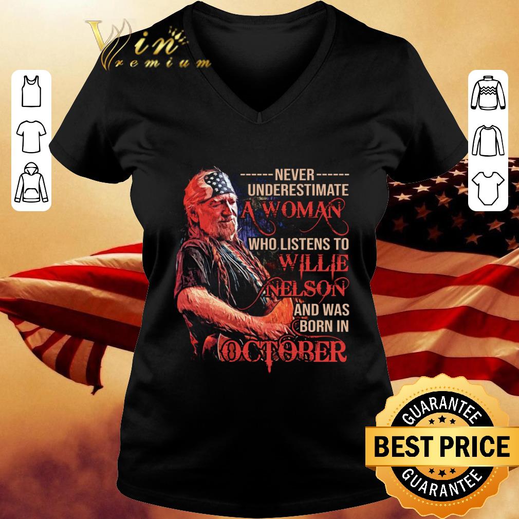 Premium Never underestimate a woman who listens to Willie Nelson and was born in October shirt 3