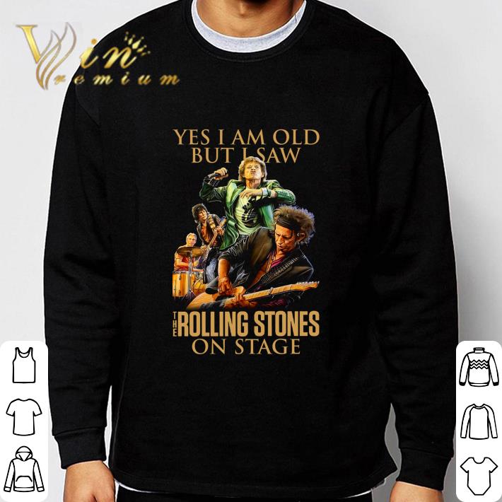 Yes I Am Old But I Saw The Rolling Stones On Stage shirt Yes I Am Old But I Saw The Rolling Stones On Stage shirt 3