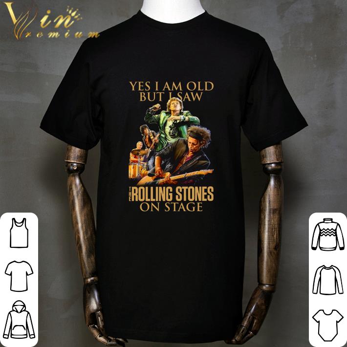 Yes I Am Old But I Saw The Rolling Stones On Stage shirt Yes I Am Old But I Saw The Rolling Stones On Stage shirt 2