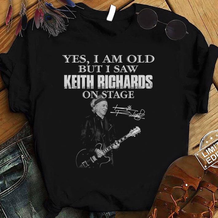 Original Yes I Am Old But I Saw Keith Richards Play Guitar On Stage Signature shirt 1