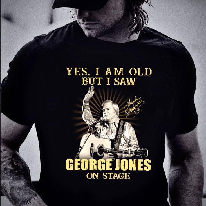 Yes I Am Old But I Saw George Jones On Stage Signature shirt 2