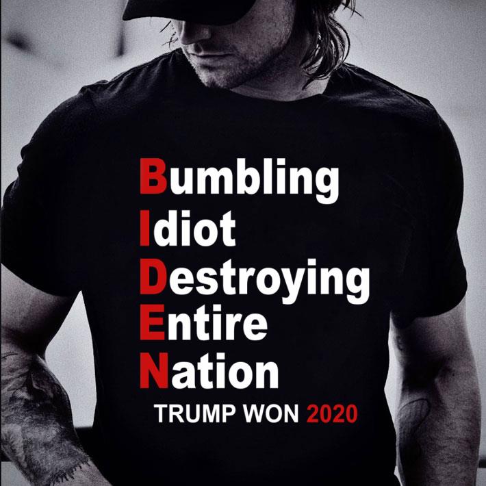 Official Biden Trump Won 2020 Bumbling Idiot Destroying Entire Nation Joe Biden Donald Trump Shirt 11 Biden Trump Won 2020 Bumbling Idiot Destroying Entire Nation Joe Biden Donald Trump Shirt