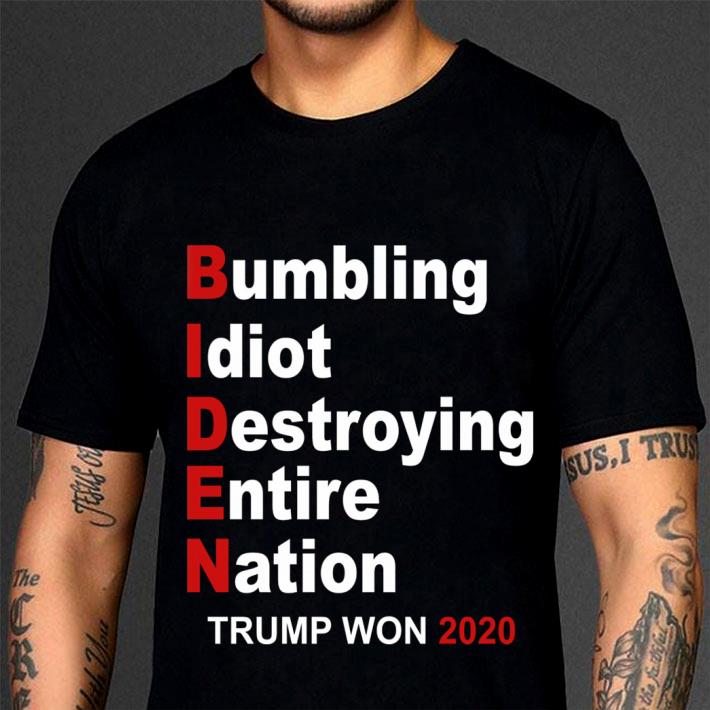 Official Biden Trump Won 2020 Bumbling Idiot Destroying Entire Nation Joe Biden Donald Trump Shirt 12 Biden Trump Won 2020 Bumbling Idiot Destroying Entire Nation Joe Biden Donald Trump Shirt