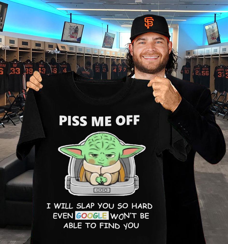 Official Baby Yoda piss me off i will slap you so hard even Google won't be able to find you shirt 11 Baby Yoda piss me off i will slap you so hard even Google won't be able to find you shirt